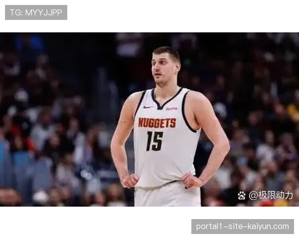 掘金约基奇出战存疑，轮休策略牵动西部排名博弈